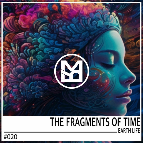 The Fragments of Time - Earth Life [MR020]